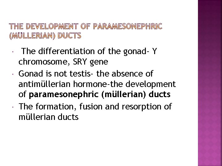  The differentiation of the gonad- Y chromosome, SRY gene Gonad is not testis-
