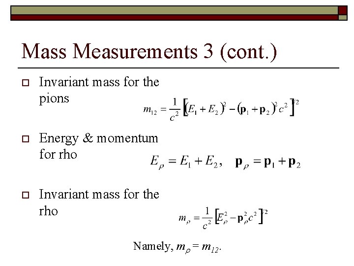 Mass Measurements 3 (cont. ) o Invariant mass for the pions o Energy &