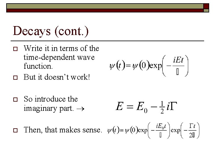 Decays (cont. ) o o Write it in terms of the time-dependent wave function.