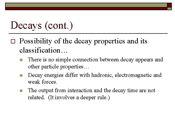Decays (cont. ) o Possibility of the decay properties and its classification… n n