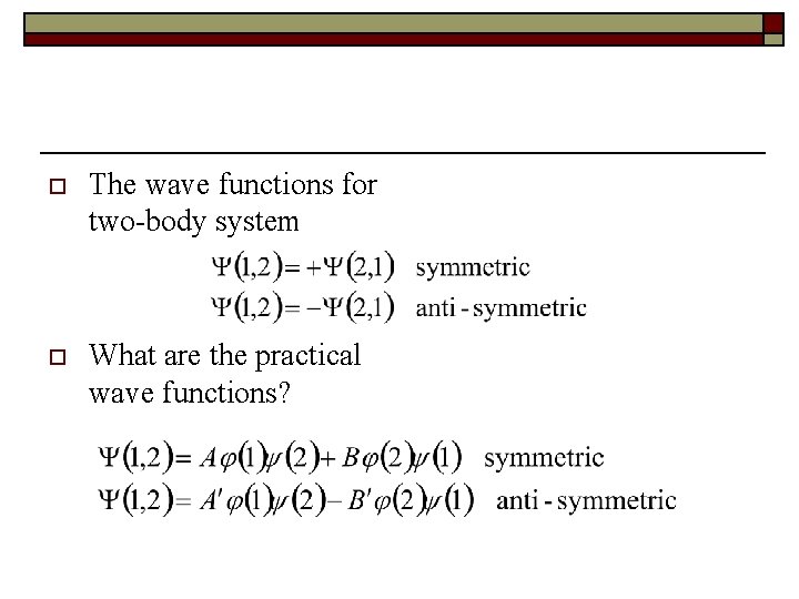 o The wave functions for two-body system o What are the practical wave functions?