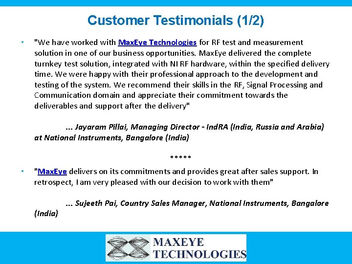 Customer Testimonials (1/2) • "We have worked with Max. Eye Technologies for RF test