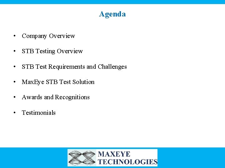 Agenda • Company Overview • STB Testing Overview • STB Test Requirements and Challenges