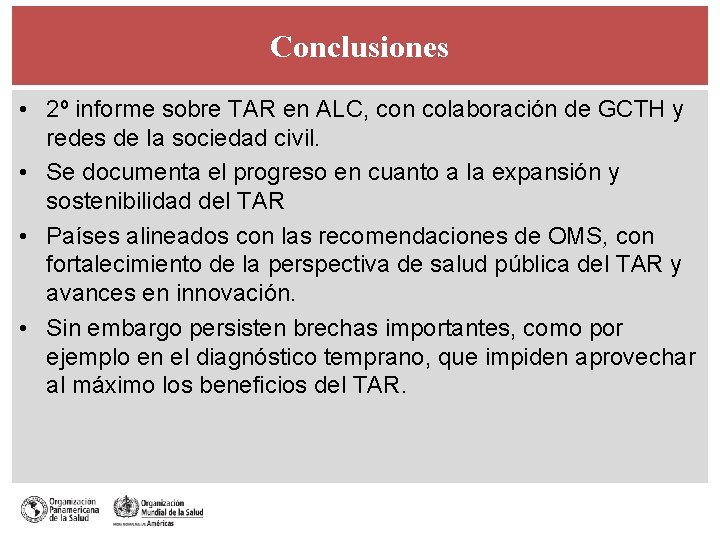Conclusiones • 2º informe sobre TAR en ALC, con colaboración de GCTH y redes