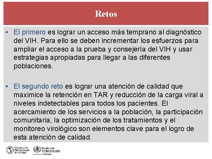 Retos • El primero es lograr un acceso más temprano al diagnóstico del VIH.