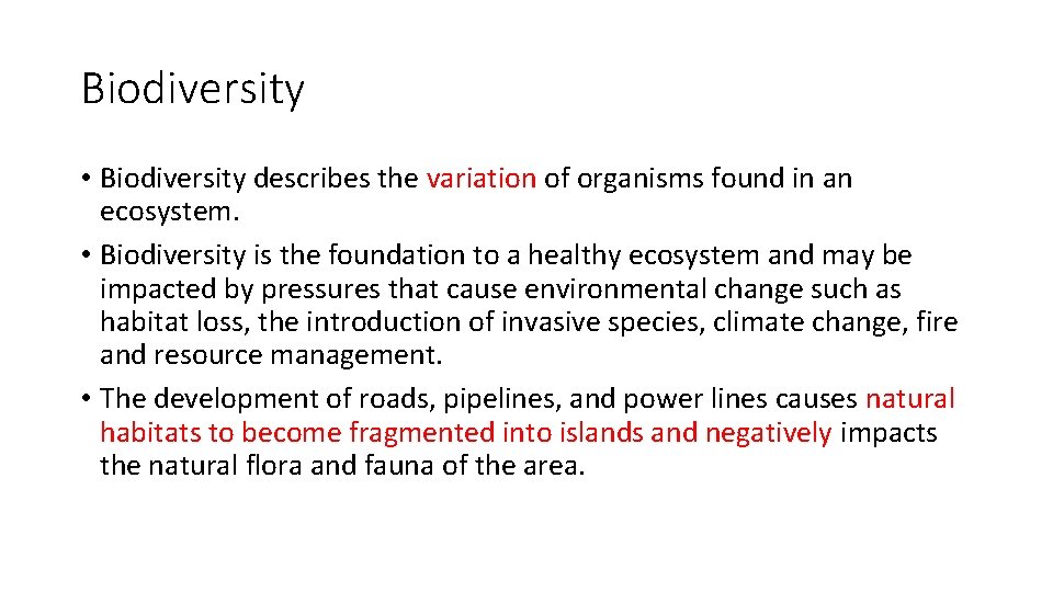 Biodiversity • Biodiversity describes the variation of organisms found in an ecosystem. • Biodiversity