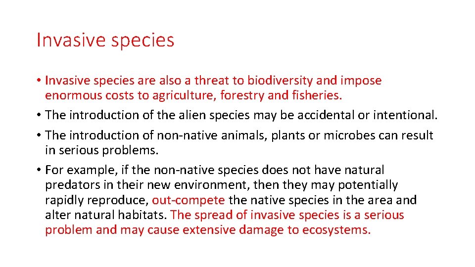 Invasive species • Invasive species are also a threat to biodiversity and impose enormous
