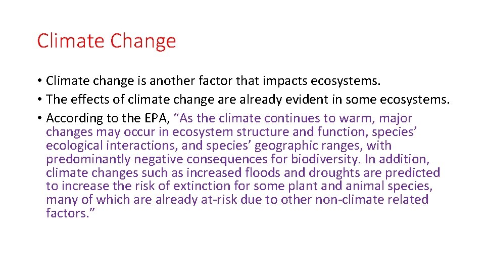 Climate Change • Climate change is another factor that impacts ecosystems. • The effects