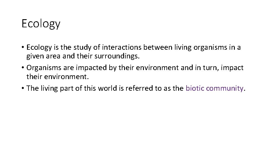 Ecology • Ecology is the study of interactions between living organisms in a given