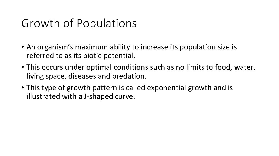 Growth of Populations • An organism’s maximum ability to increase its population size is