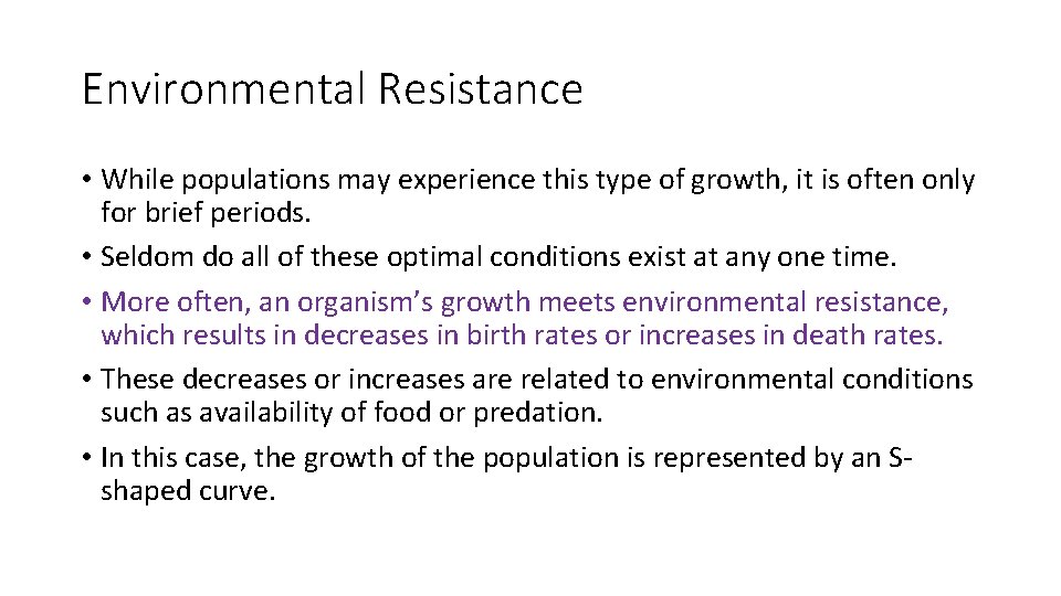 Environmental Resistance • While populations may experience this type of growth, it is often
