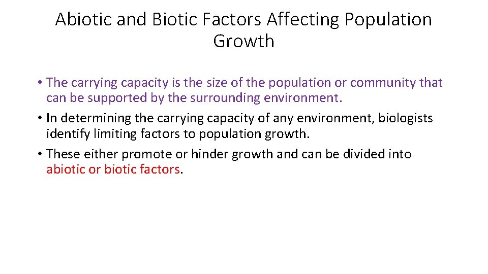 Abiotic and Biotic Factors Affecting Population Growth • The carrying capacity is the size