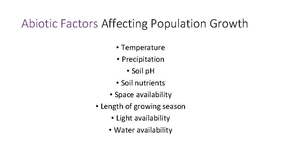 Abiotic Factors Affecting Population Growth • Temperature • Precipitation • Soil p. H •