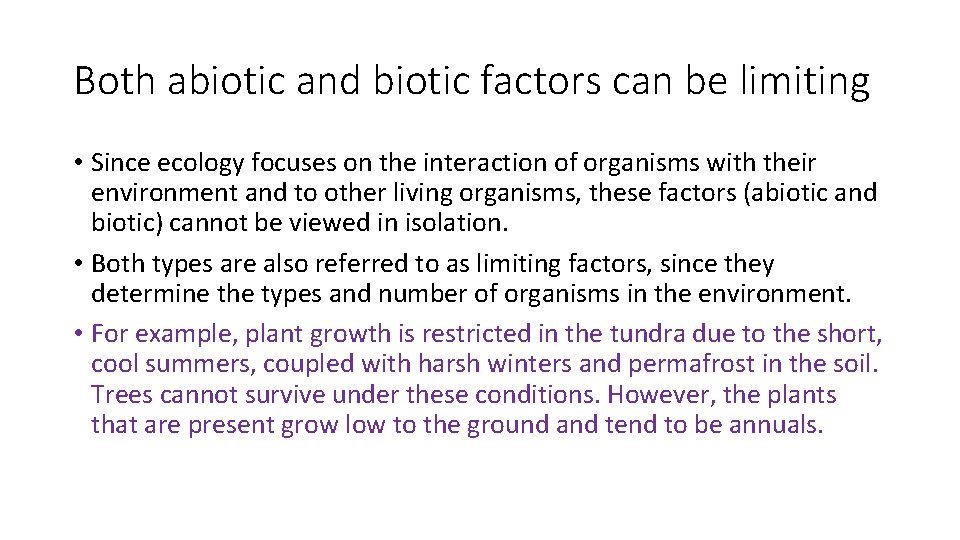 Both abiotic and biotic factors can be limiting • Since ecology focuses on the