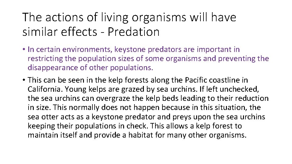 The actions of living organisms will have similar effects - Predation • In certain