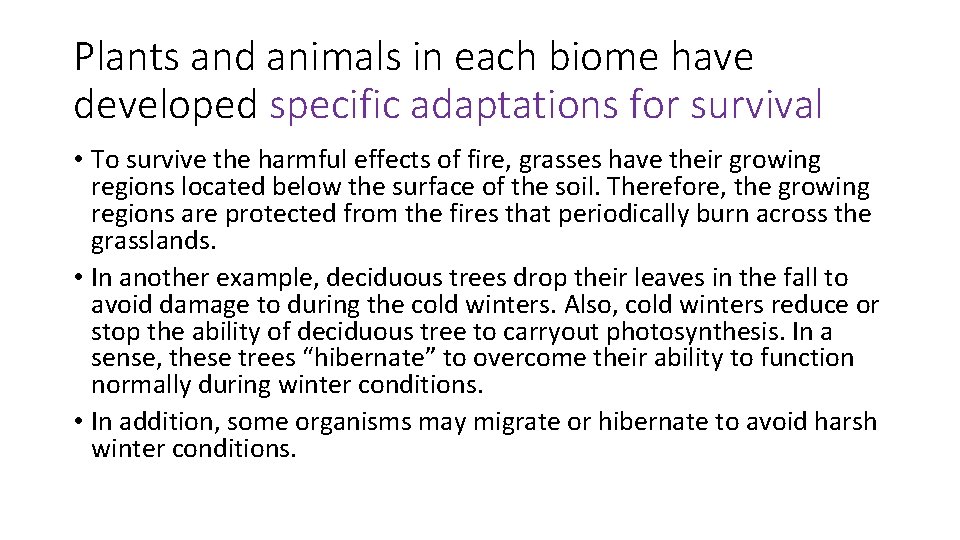 Plants and animals in each biome have developed specific adaptations for survival • To