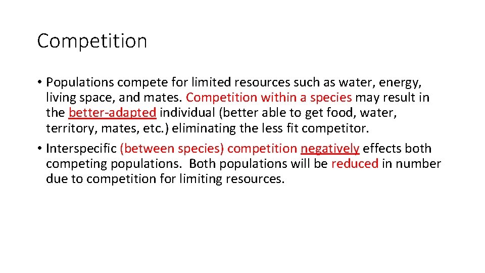Competition • Populations compete for limited resources such as water, energy, living space, and