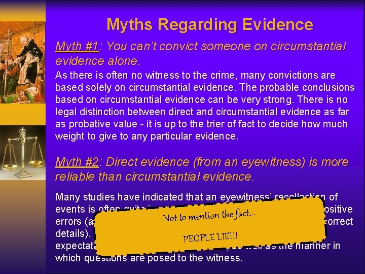 Myths Regarding Evidence Myth #1: You can’t convict someone on circumstantial evidence alone. As