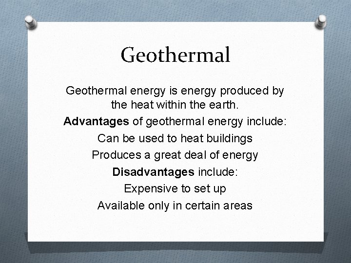 Geothermal energy is energy produced by the heat within the earth. Advantages of geothermal