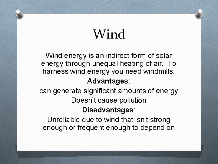 Wind energy is an indirect form of solar energy through unequal heating of air.