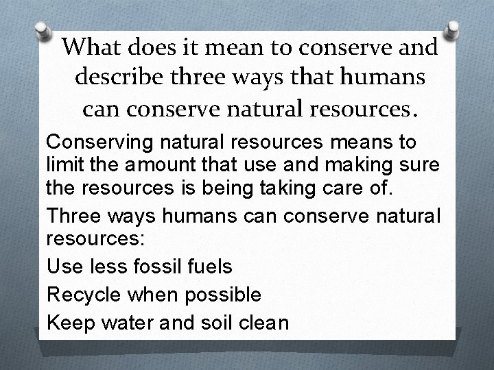 What does it mean to conserve and describe three ways that humans can conserve