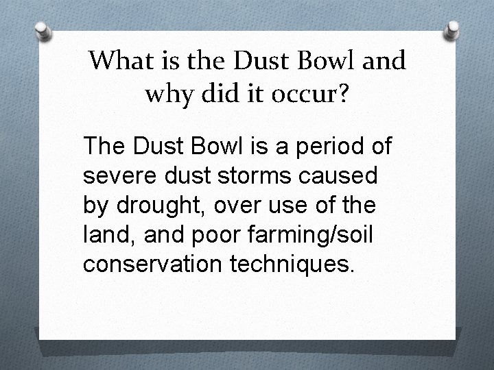 What is the Dust Bowl and why did it occur? The Dust Bowl is