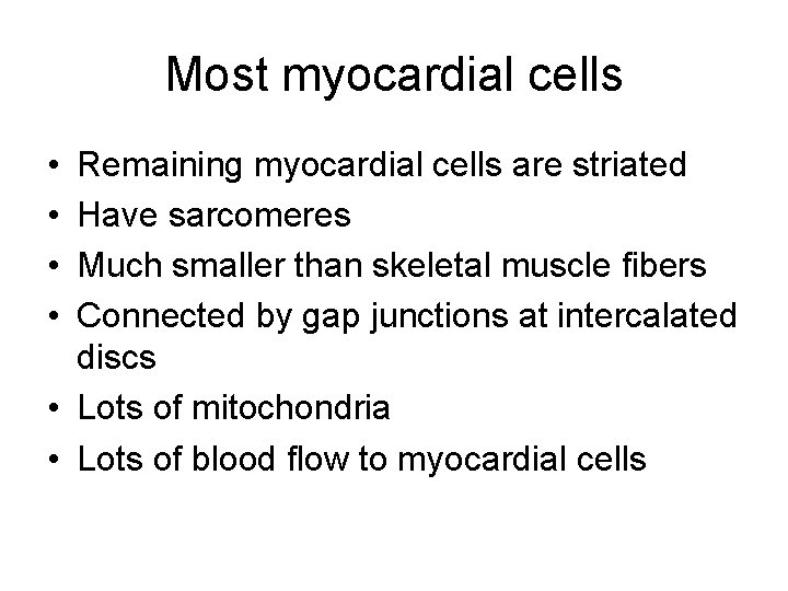 Most myocardial cells • • Remaining myocardial cells are striated Have sarcomeres Much smaller