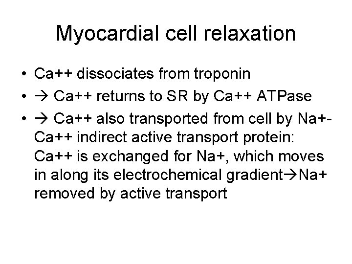 Myocardial cell relaxation • Ca++ dissociates from troponin • Ca++ returns to SR by