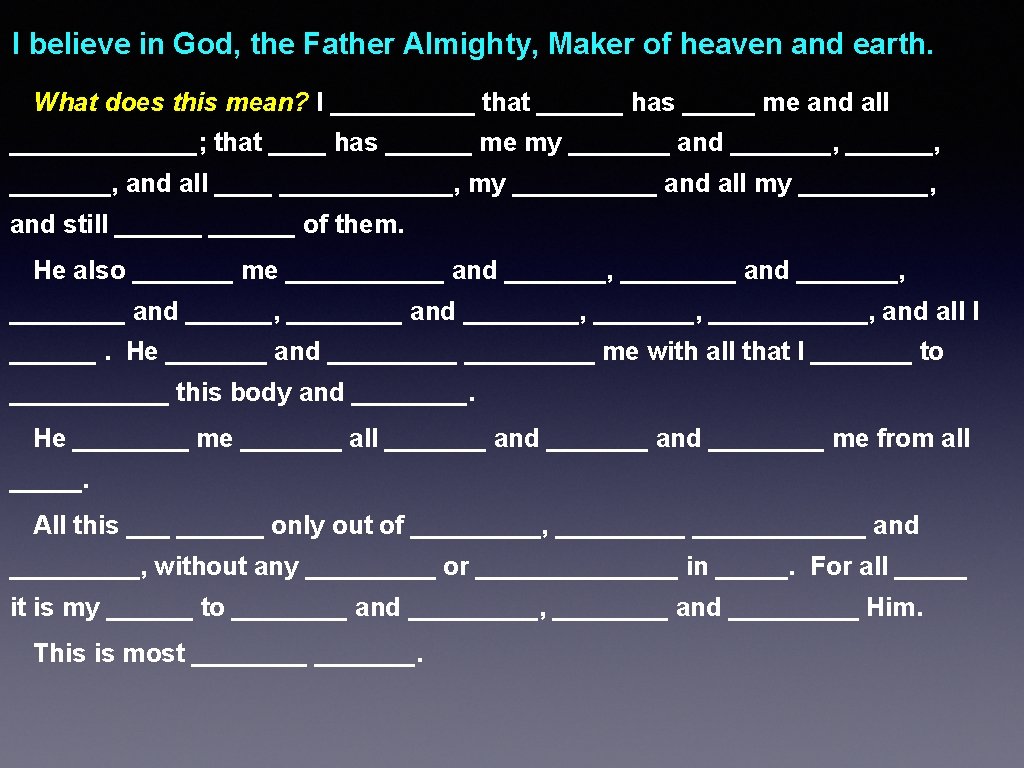 I believe in God, the Father Almighty, Maker of heaven and earth. What does