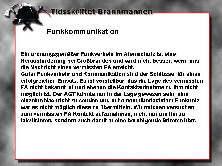 Funkkommunikation Ein ordnungsgemäßer Funkverkehr im Atemschutz ist eine Herausforderung bei Großbränden und wird nicht