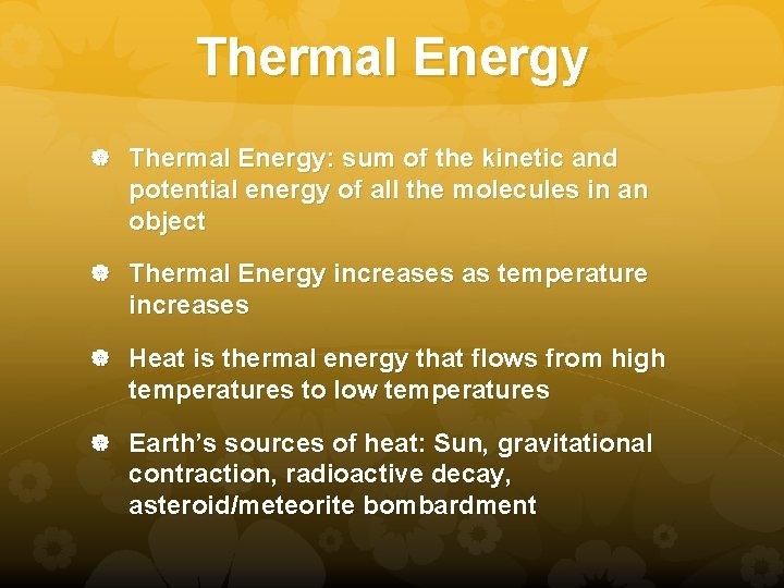 Thermal Energy Thermal Energy: sum of the kinetic and potential energy of all the