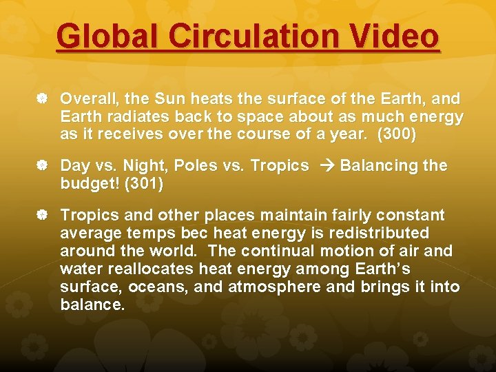 Global Circulation Video Overall, the Sun heats the surface of the Earth, and Earth