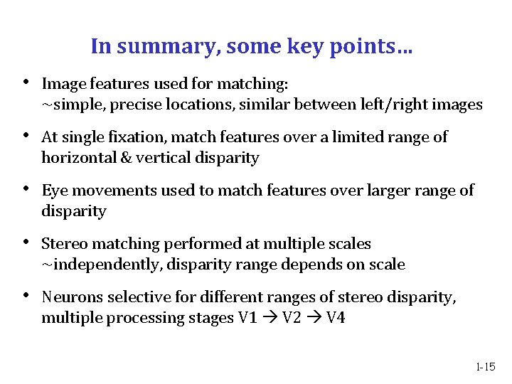 In summary, some key points… • Image features used for matching: ~simple, precise locations,