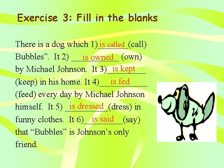 Exercise 3: Fill in the blanks is called There is a dog which 1)_______(call)