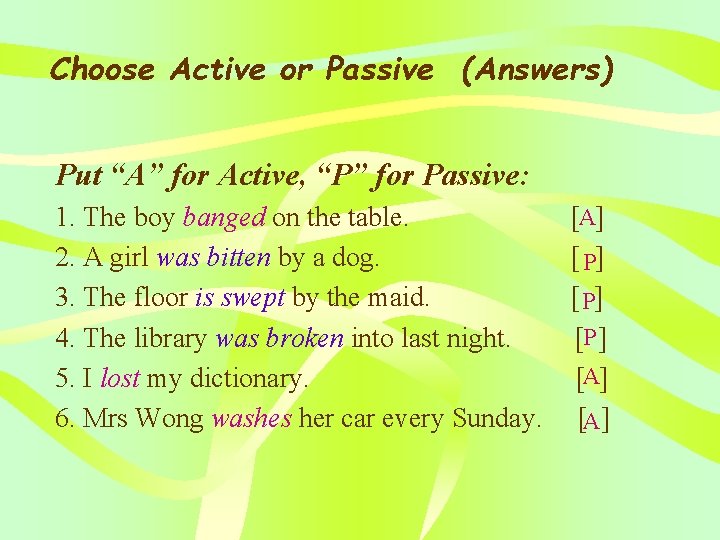 Choose Active or Passive (Answers) Put “A” for Active, “P” for Passive: 1. The