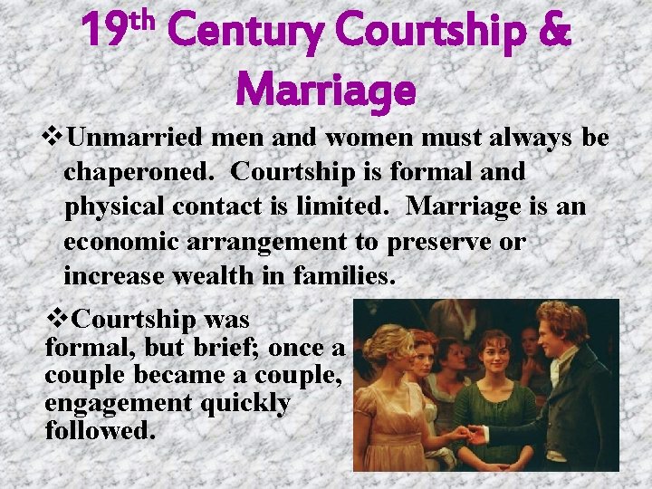 th 19 Century Courtship & Marriage v. Unmarried men and women must always be