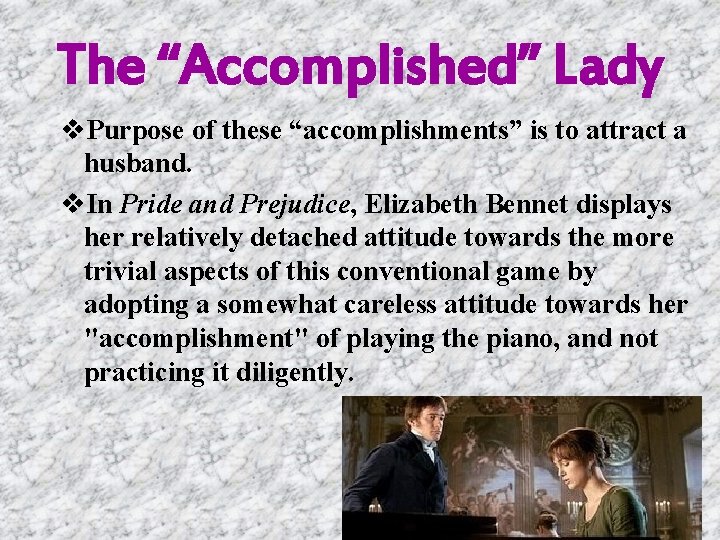 The “Accomplished” Lady v. Purpose of these “accomplishments” is to attract a husband. v.