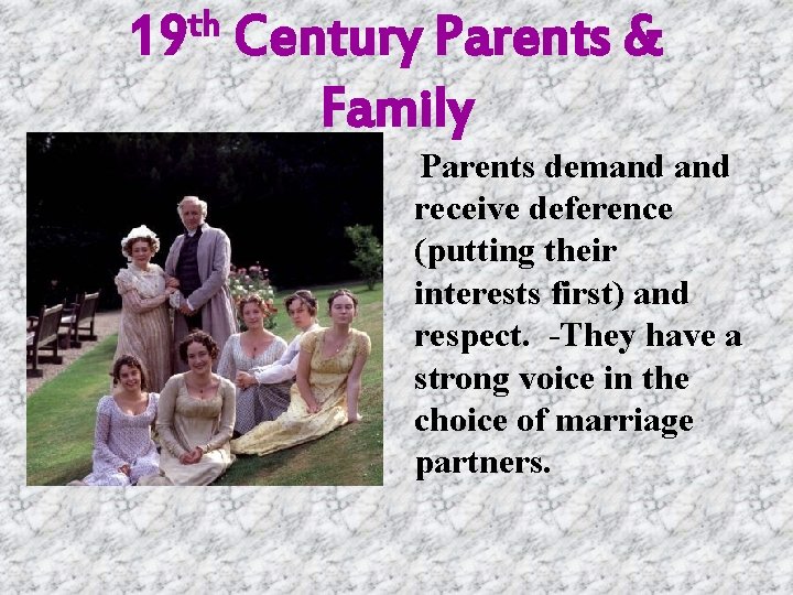 th 19 Century Parents & Family Parents demand receive deference (putting their interests first)
