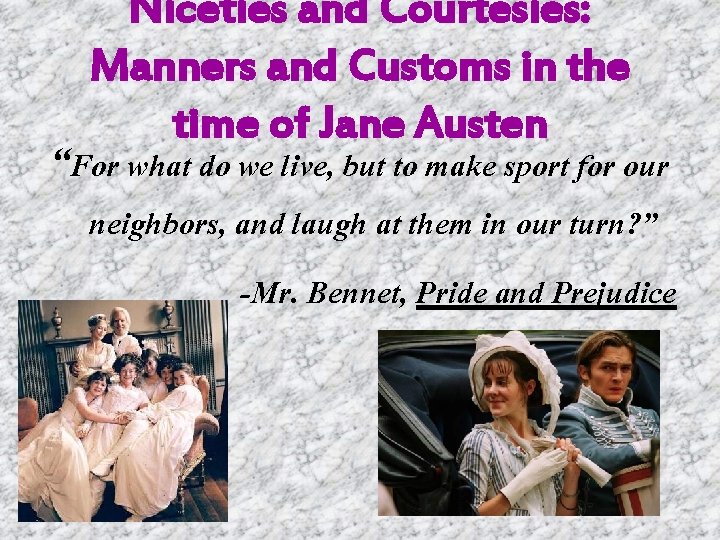 Niceties and Courtesies: Manners and Customs in the time of Jane Austen “For what