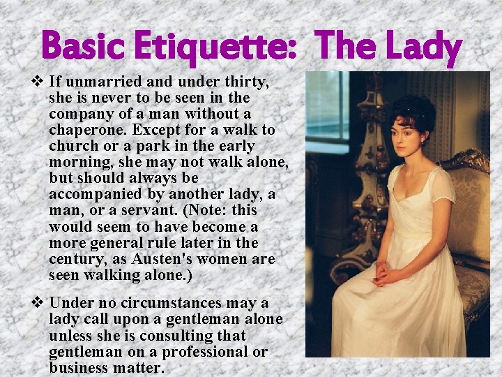 Basic Etiquette: The Lady v If unmarried and under thirty, she is never to