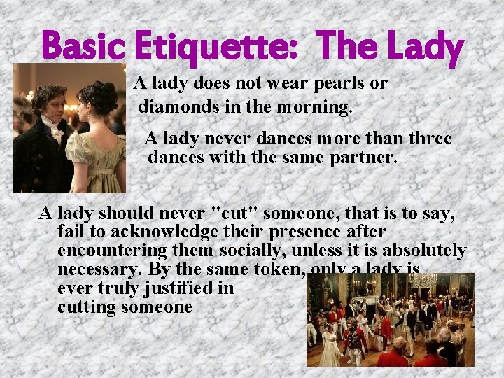 Basic Etiquette: The Lady A lady does not wear pearls or diamonds in the