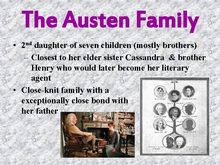 The Austen Family • 2 nd daughter of seven children (mostly brothers) – Closest