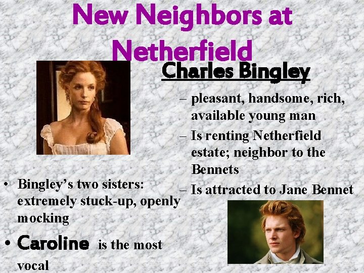 New Neighbors at Netherfield Charles Bingley – pleasant, handsome, rich, available young man –