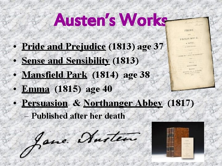 Austen’s Works • • • Pride and Prejudice (1813) age 37 Sense and Sensibility