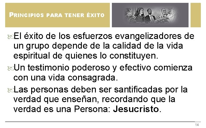 PRINCIPIOS PARA TENER ÉXITO El éxito de los esfuerzos evangelizadores de un grupo depende