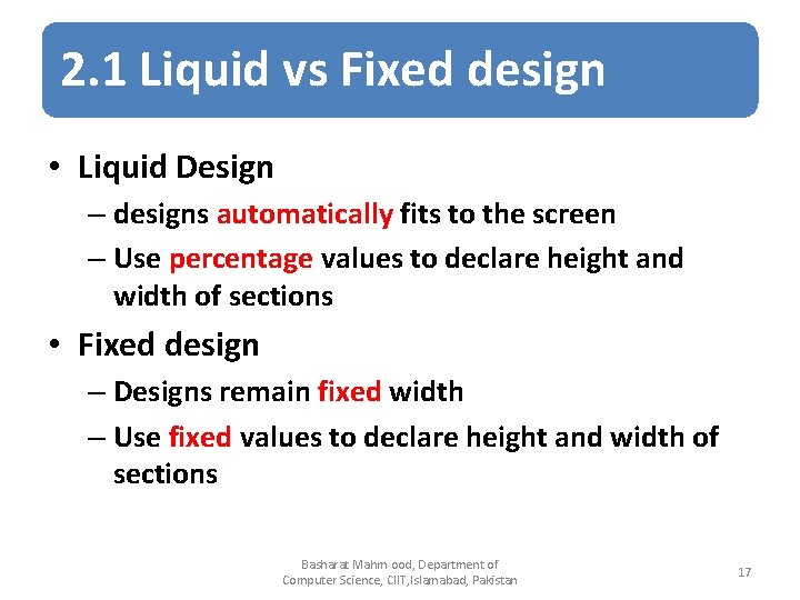 2. 1 Liquid vs Fixed design • Liquid Design – designs automatically fits to