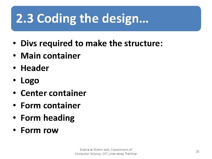 2. 3 Coding the design… • • Divs required to make the structure: Main