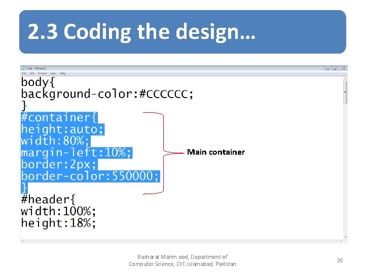 2. 3 Coding the design… Main container Basharat Mahm ood, Department of Computer Science,