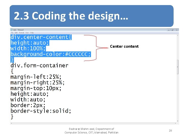 2. 3 Coding the design… Center content Basharat Mahm ood, Department of Computer Science,