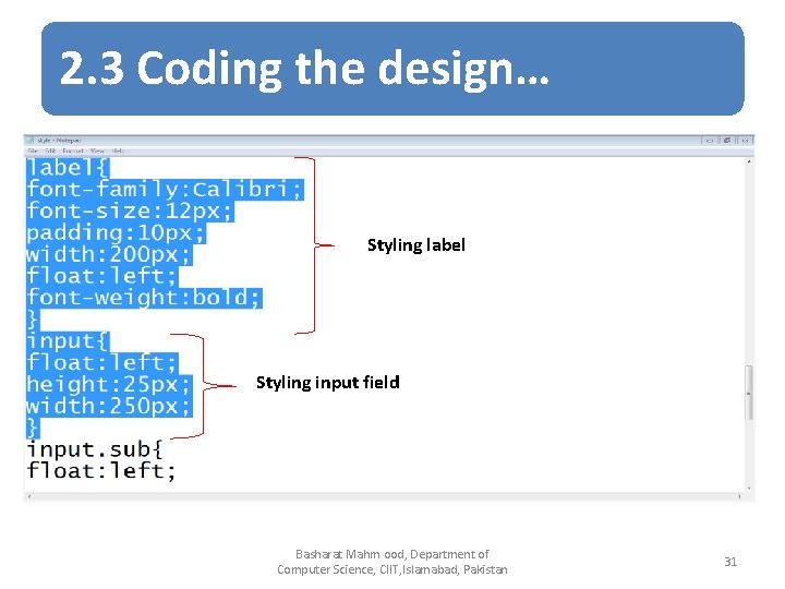 2. 3 Coding the design… Styling label Styling input field Basharat Mahm ood, Department